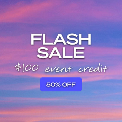 Flash Sale - $100 event credit for $50 💜
